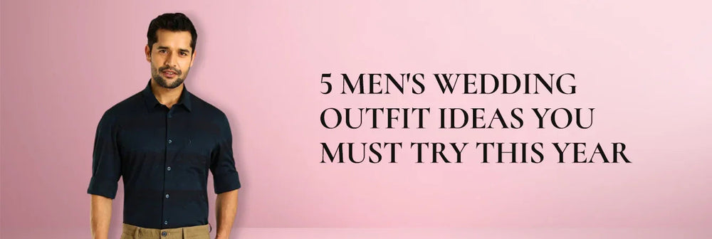 Five Men's Wedding Outfit Ideas You Must Try This Year
