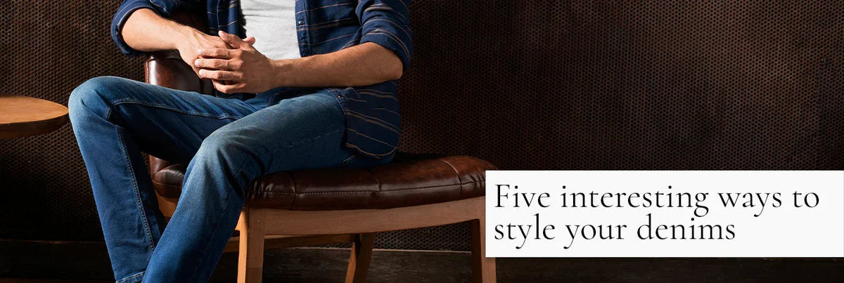 Five Interesting Ways to Style Your Denims