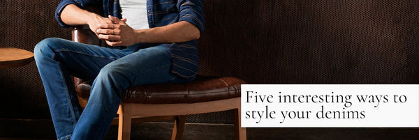 Five Interesting Ways to Style Your Denims