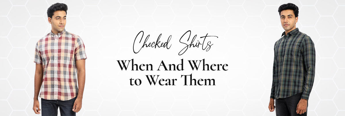 Checked Shirts: When And Where to Wear Them
