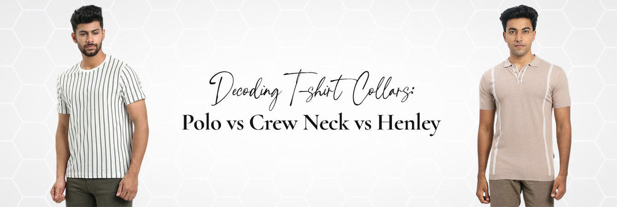 Decoding T-shirt Collars: Polo vs Crew Neck vs Henley Indian Terrain Fashions Limited