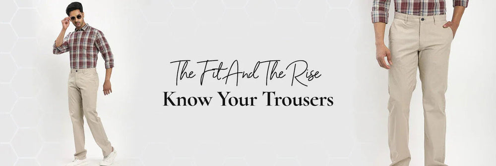 The Fit And The Rise: Know Your Trousers