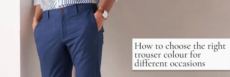 How to Choose the Right Trouser Colour for Different Occasions