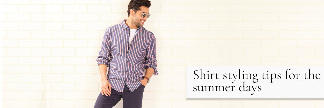 Shirt Styling Tips for the Summer Days