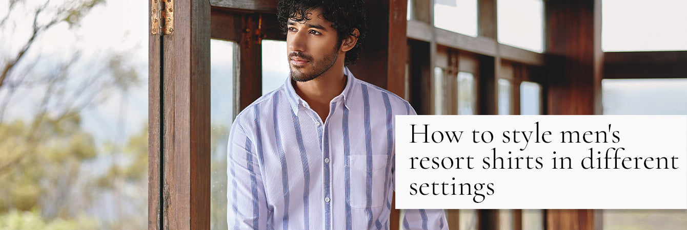 How to Style Men's Resort Shirts in Different Settings